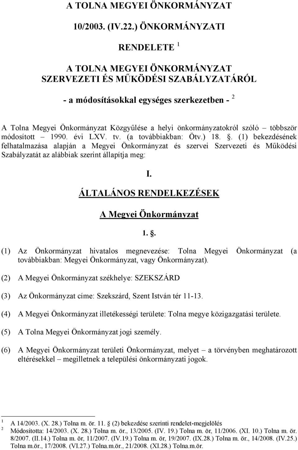 önkormányzatokról szóló többször módosított 1990. évi LXV. tv. (a továbbiakban: Ötv.) 18.