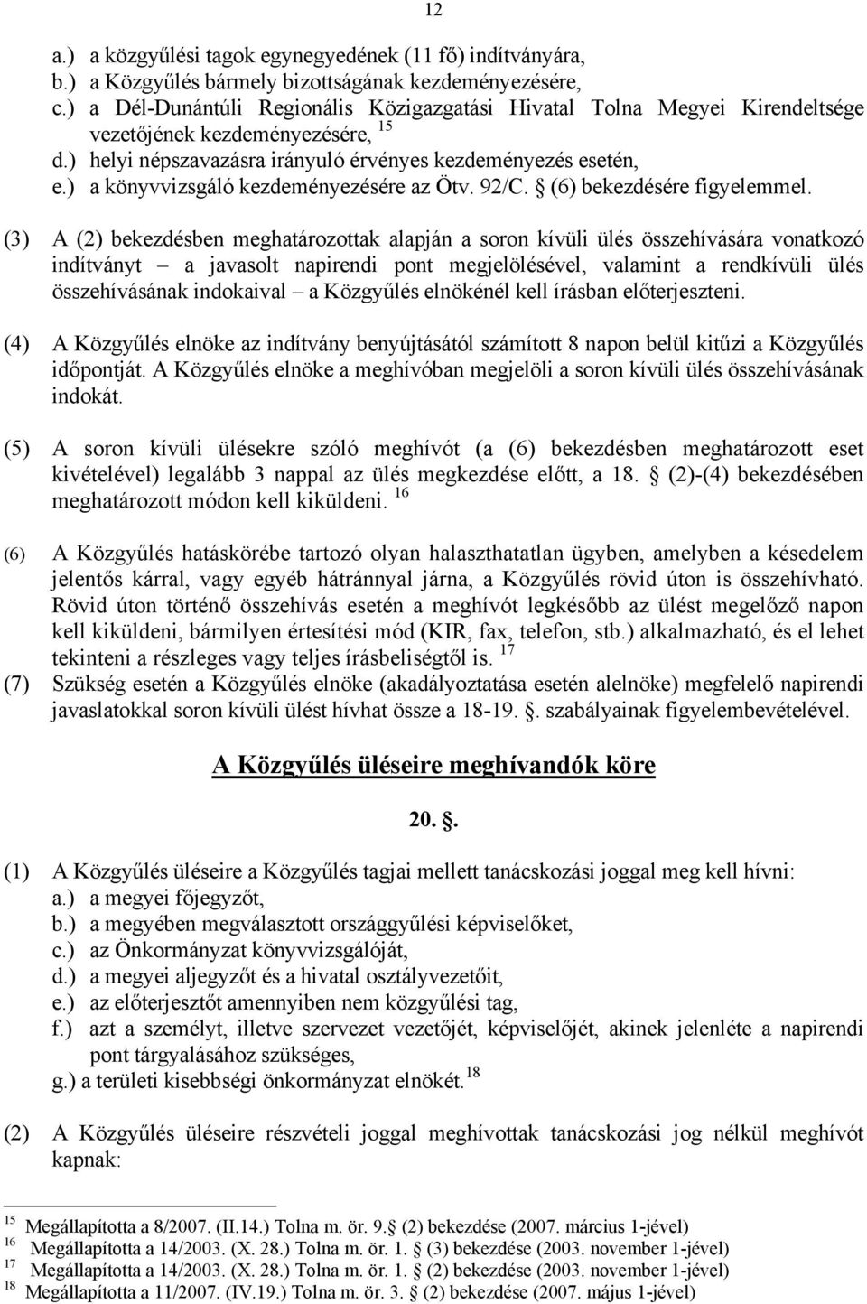 ) a könyvvizsgáló kezdeményezésére az Ötv. 92/C. (6) bekezdésére figyelemmel.