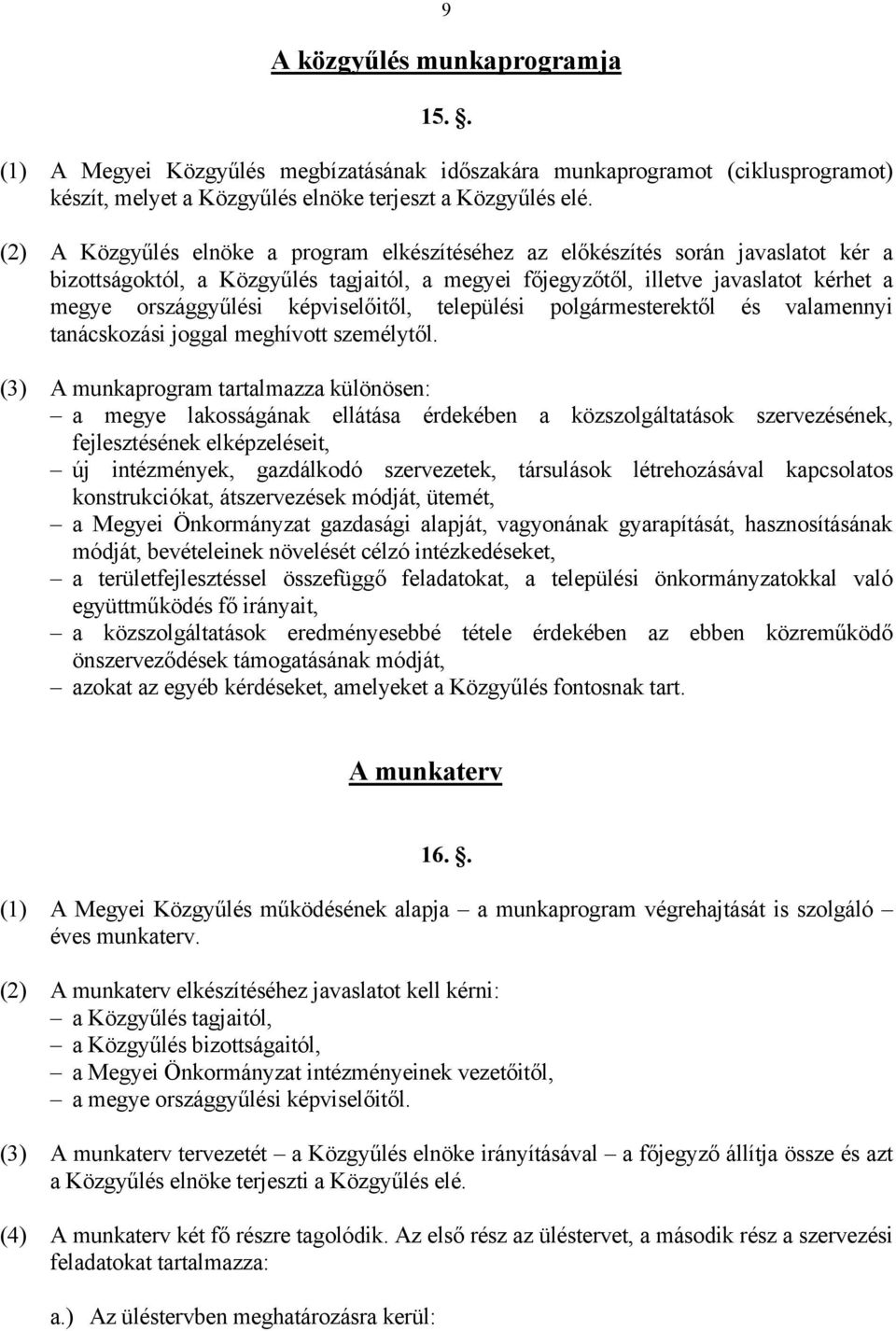 képviselőitől, települési polgármesterektől és valamennyi tanácskozási joggal meghívott személytől.