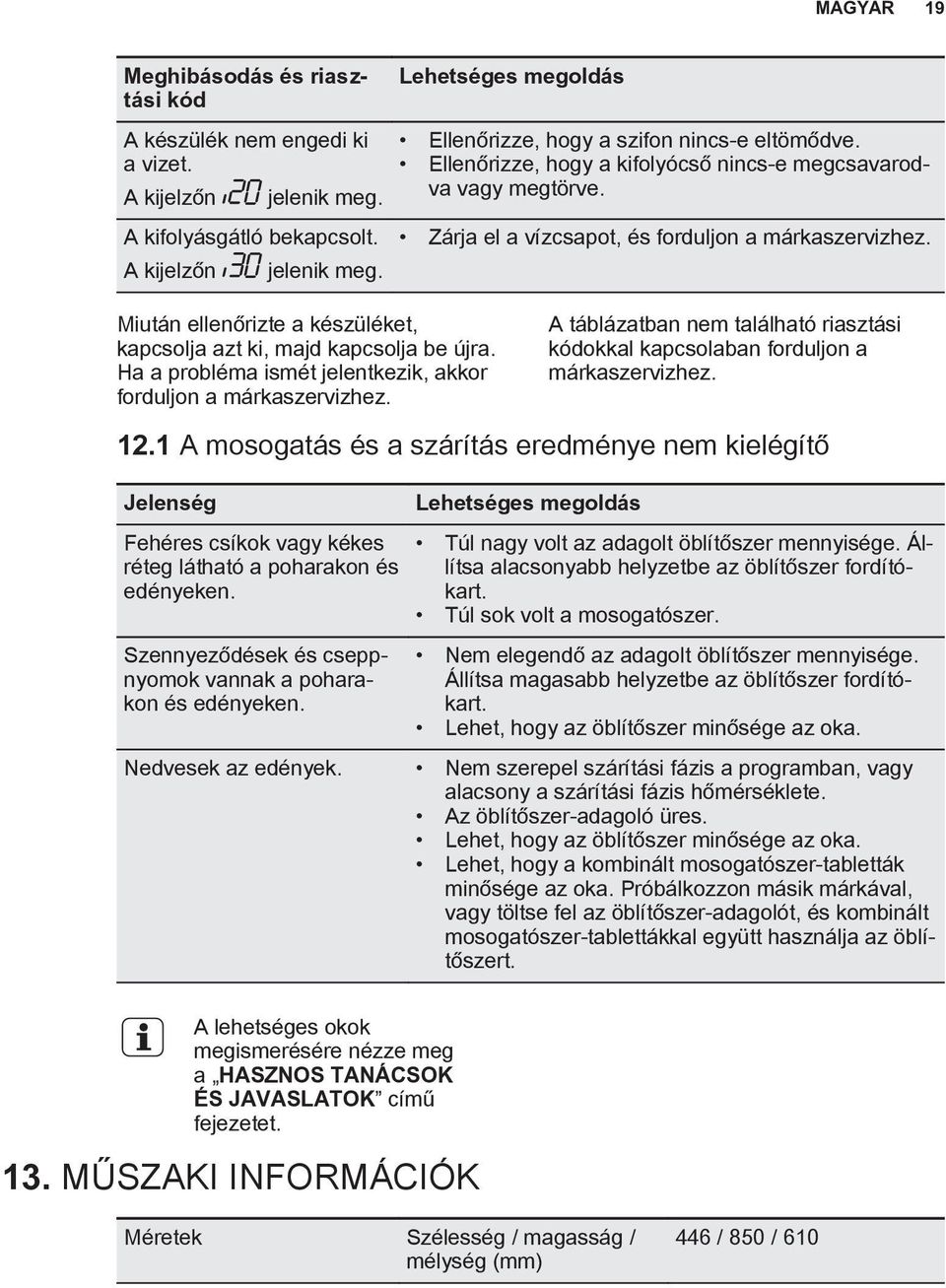 Ha a probléma ismét jelentkezik, akkor forduljon a márkaszervizhez. A táblázatban nem található riasztási kódokkal kapcsolaban forduljon a márkaszervizhez. 12.