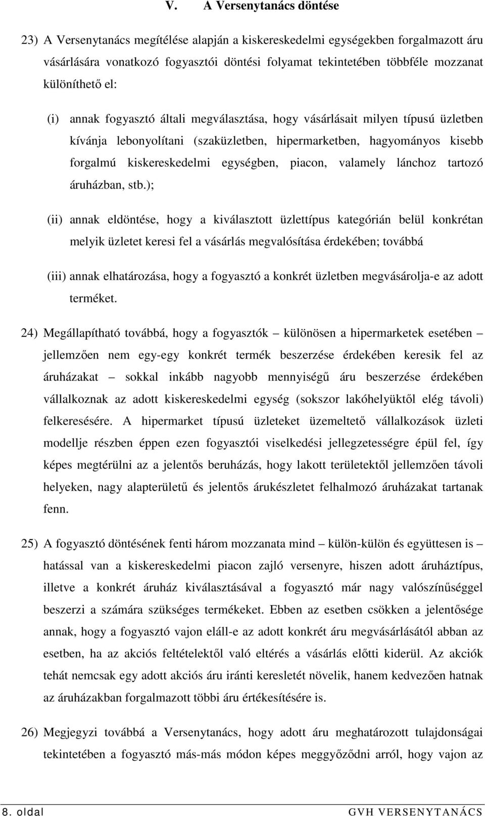 egységben, piacon, valamely lánchoz tartozó áruházban, stb.