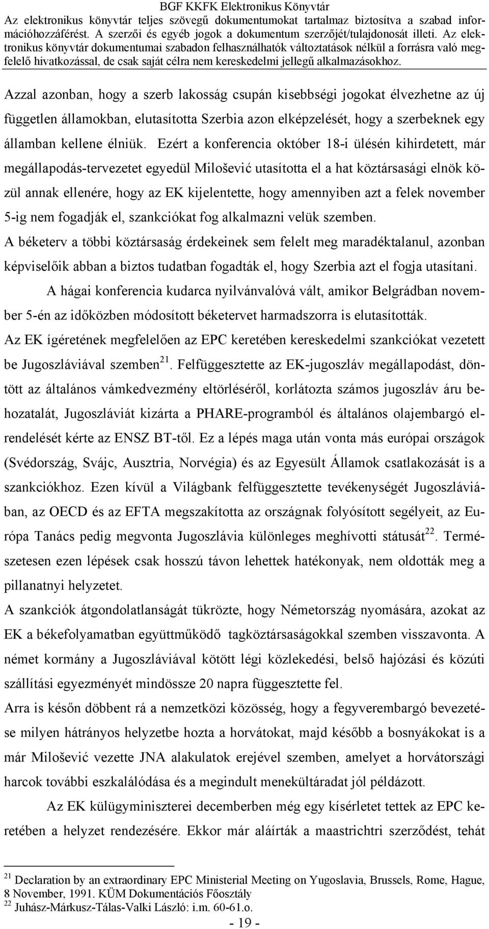 amennyiben azt a felek november 5-ig nem fogadják el, szankciókat fog alkalmazni velük szemben.