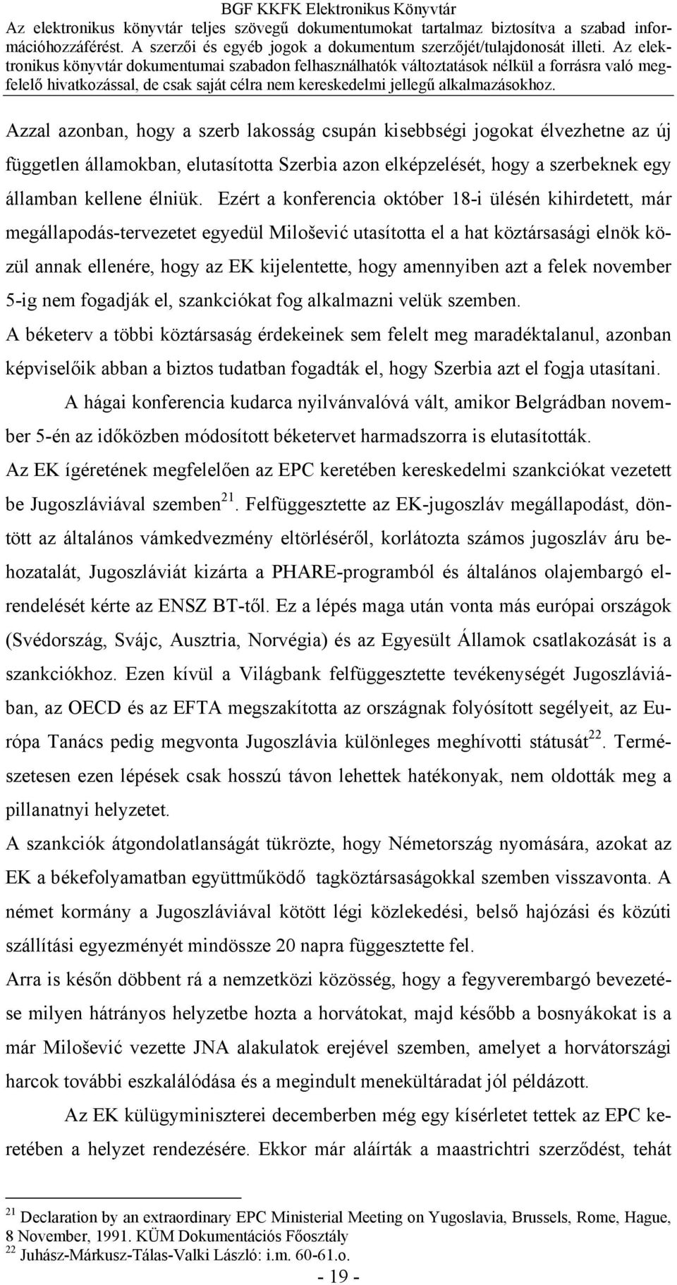 amennyiben azt a felek november 5-ig nem fogadják el, szankciókat fog alkalmazni velük szemben.