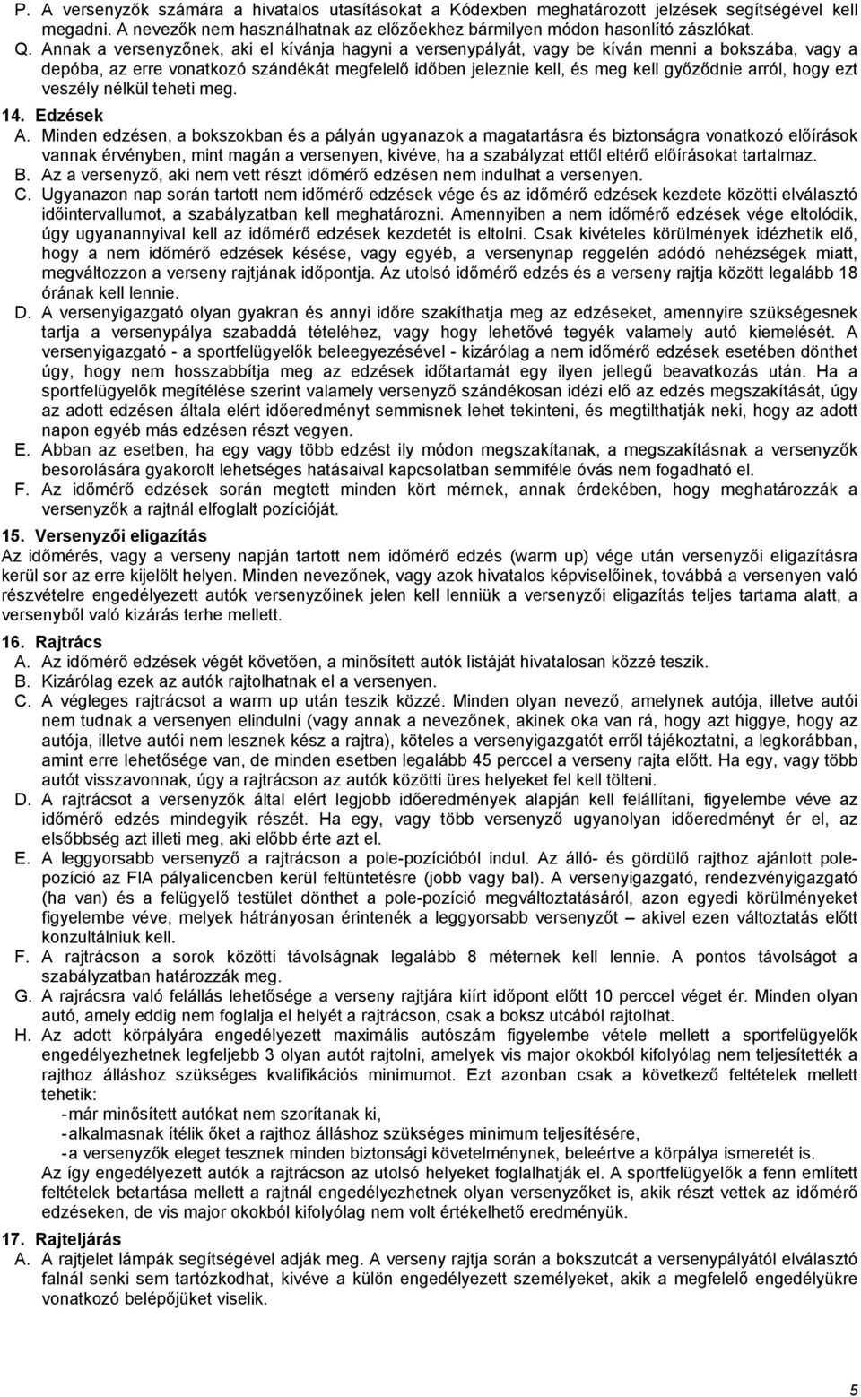 hogy ezt veszély nélkül teheti meg. 14. Edzések A.