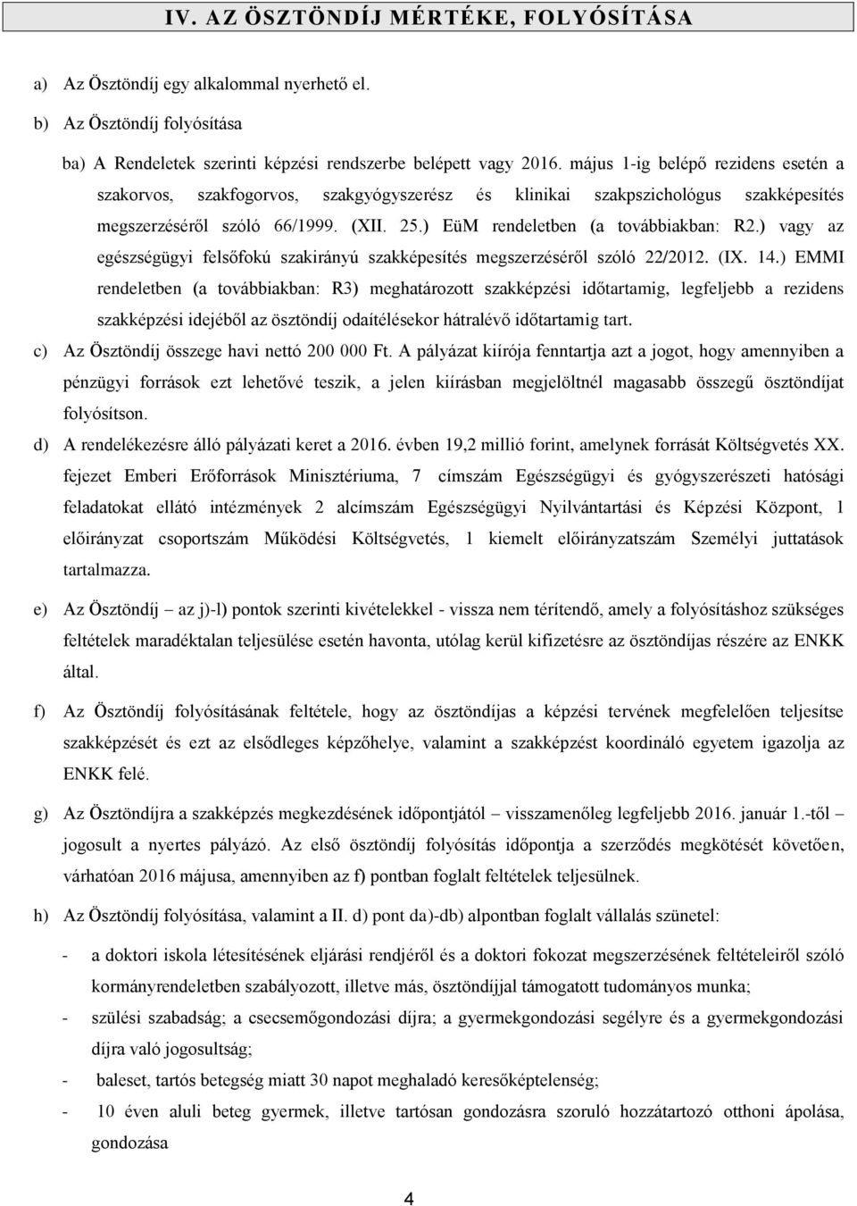 ) vagy az egészségügyi felsőfokú szakirányú szakképesítés megszerzéséről szóló 22/2012. (IX. 14.