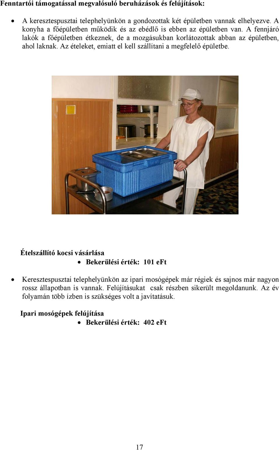 Az ételeket, emiatt el kell szállítani a megfelelő épületbe.