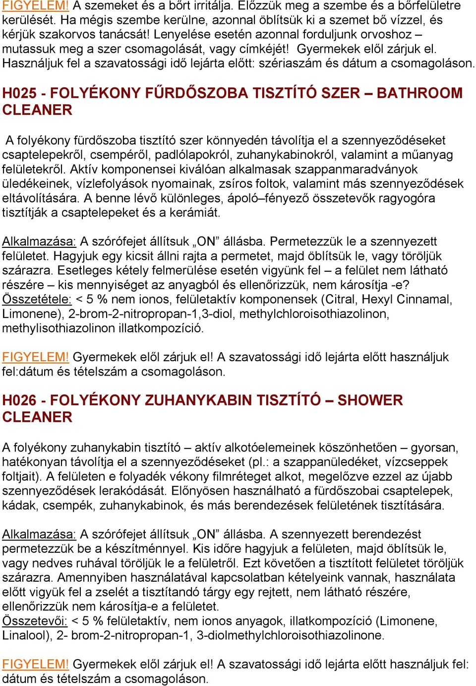Használjuk fel a szavatossági idő lejárta előtt: szériaszám és dátum a csomagoláson.