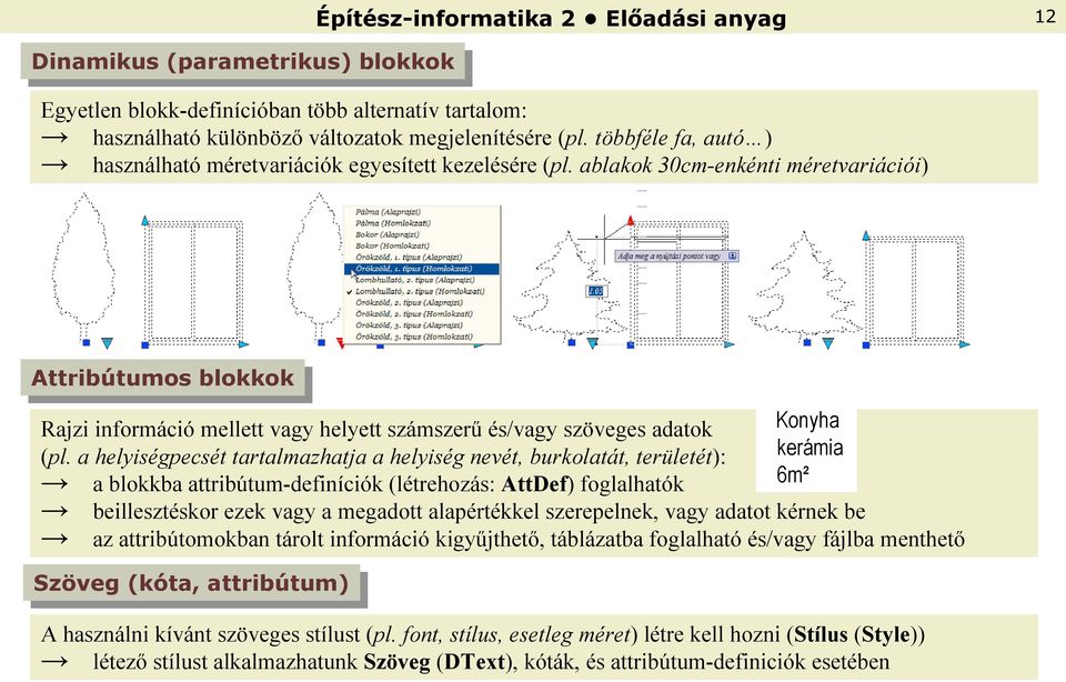 ᔗ剧og a hatᔗ剧k b i sztéskor z k ᔗ剧agy a m gadott a apértékk sz r p n k, ᔗ剧agy adatot kérn k b az attrib 剧tomokban táro t inᔗ剧ormáᔗ剧iᔗ剧 kigyűjth tᔗ剧, táb ázatba ᔗ剧og a hatᔗ剧 ésᔗ剧ᔗ剧agy ᔗ剧áj ba m nth tᔗ剧