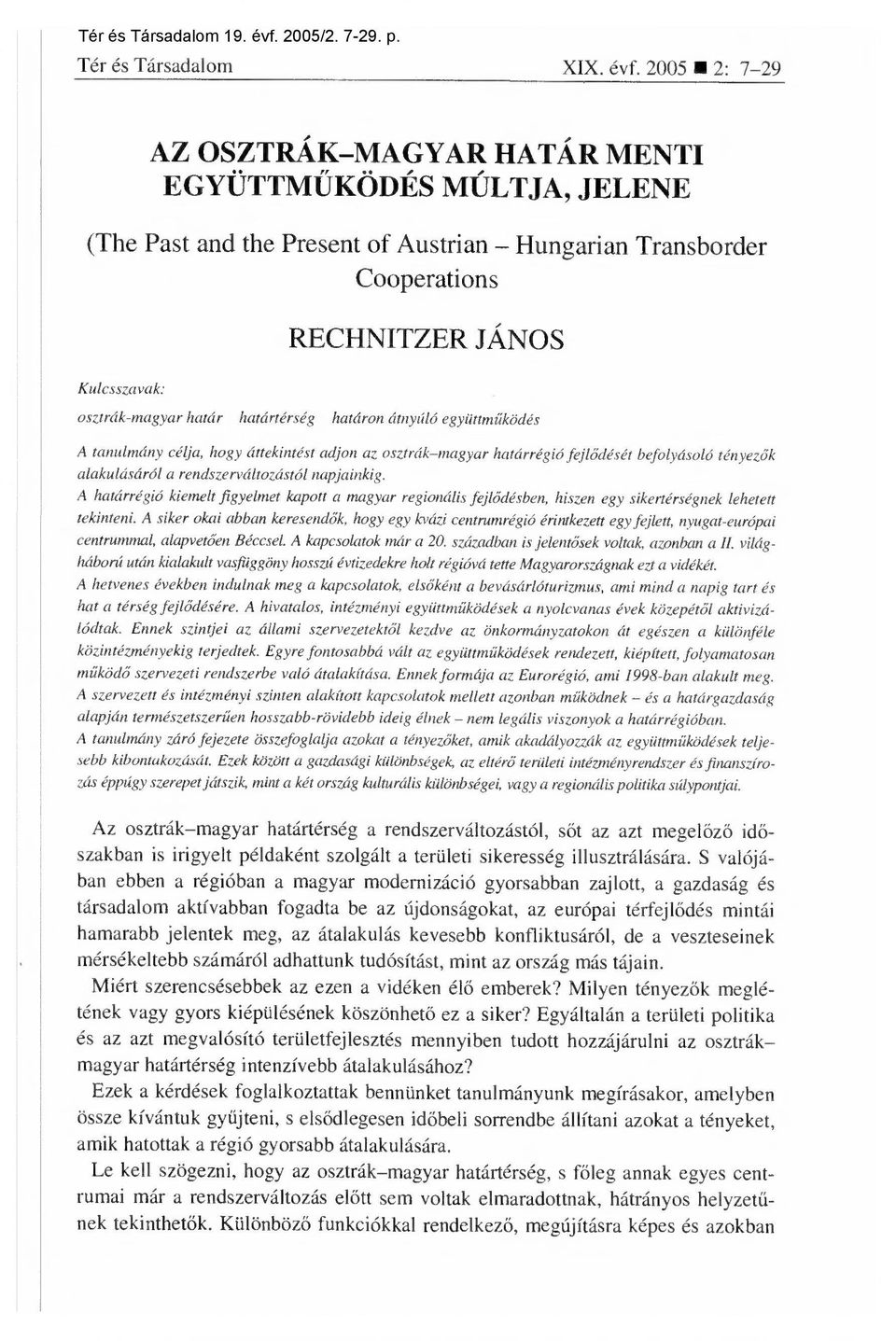 2005 2: 7-29 AZ OSZTRÁK MAGYAR HATÁR MENTI EGYÜTTMŰKÖDÉS MÚLTJA, JELENE (The Past and the Present of Austrian Hungarian Transborder Cooperations Kulcsszavak: RECHNITZER JÁNOS osztrák-magyar határ