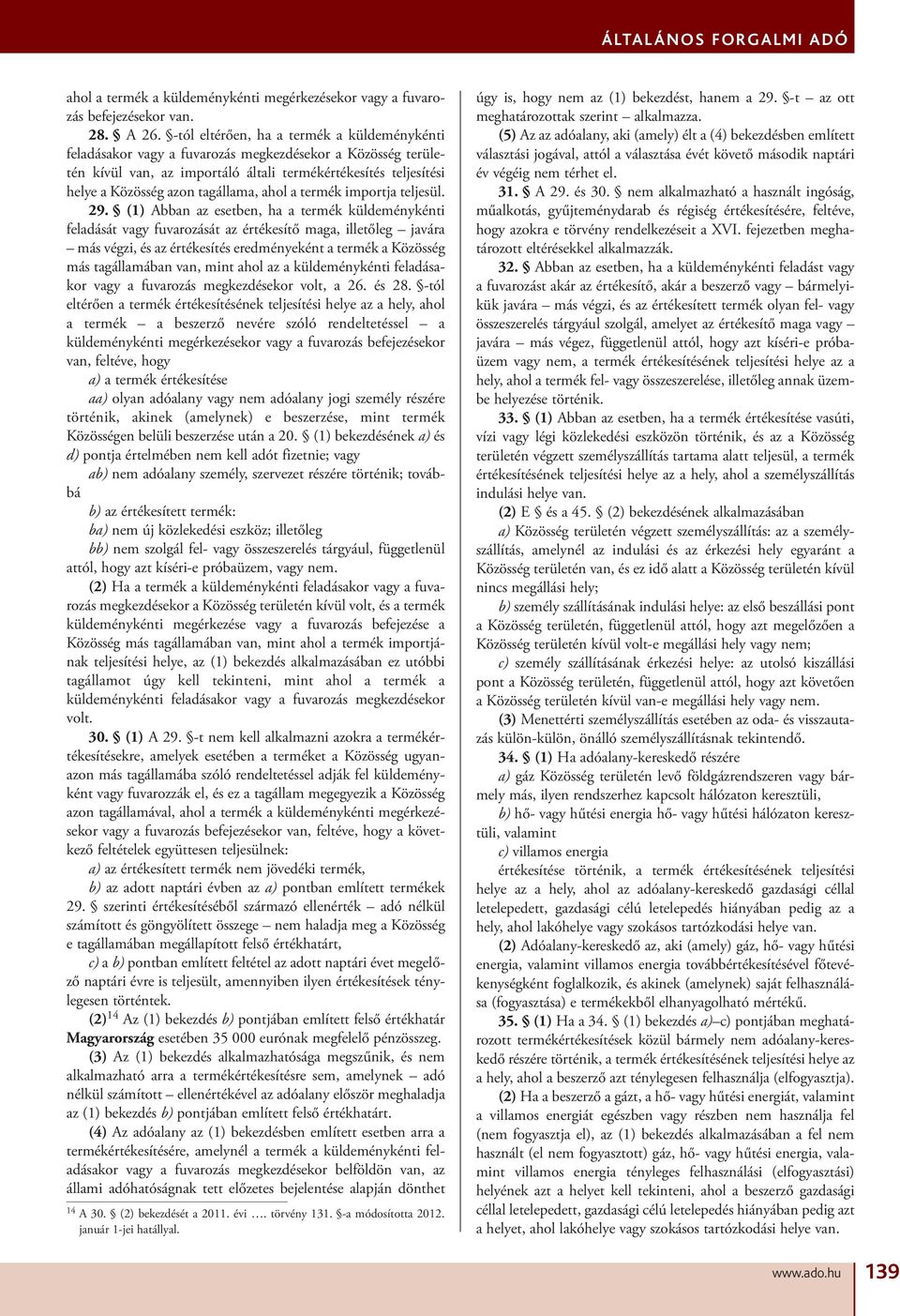 tagállama, ahol a termék importja teljesül. 29.