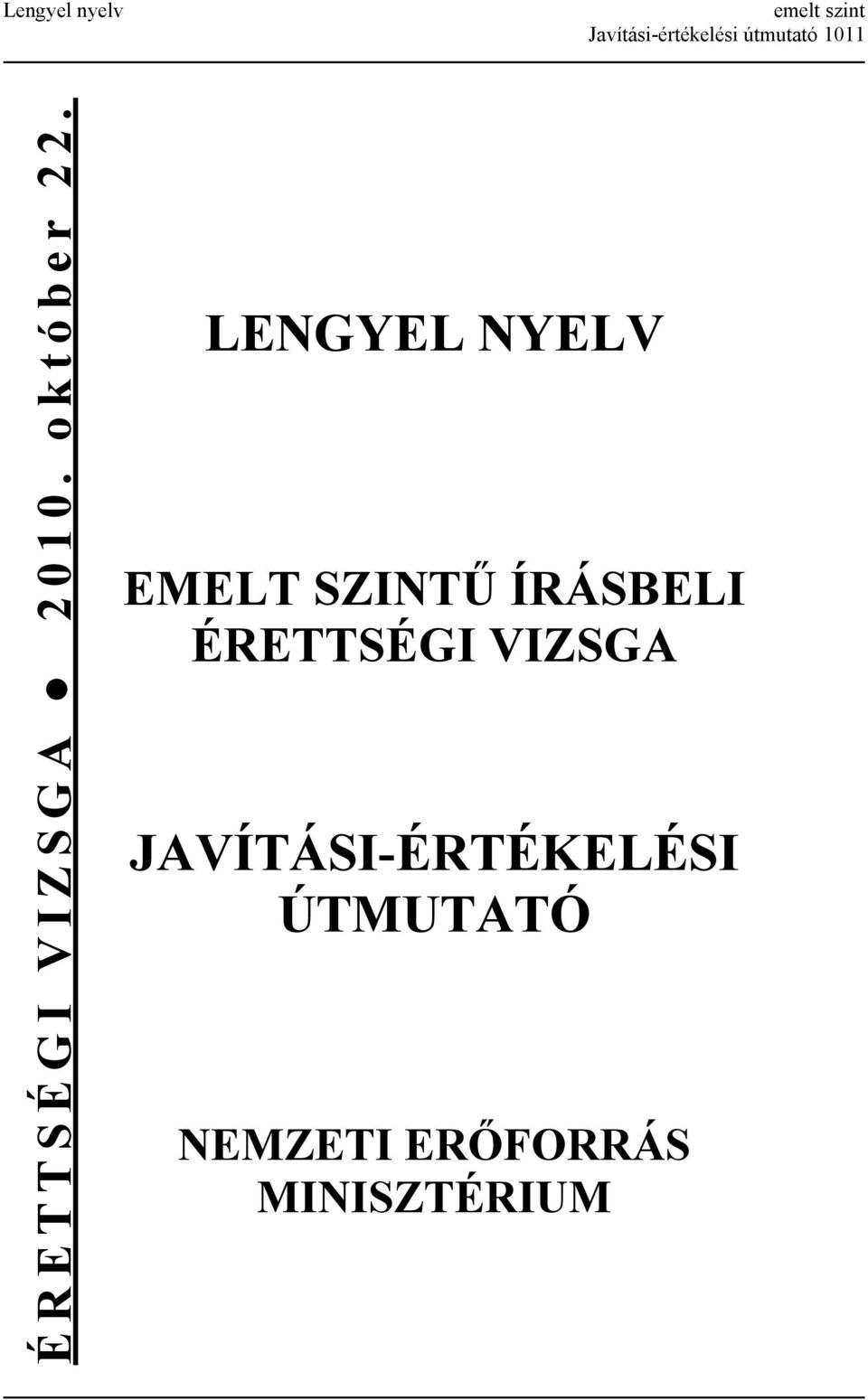 LENGYEL NYELV EMELT SZINTŰ ÍRÁSBELI