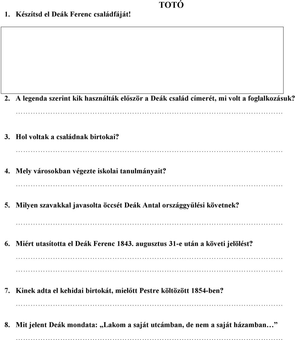 Mely városokban végezte iskolai tanulmányait? 5. Milyen szavakkal javasolta öccsét Deák Antal országgyűlési követnek? 6.