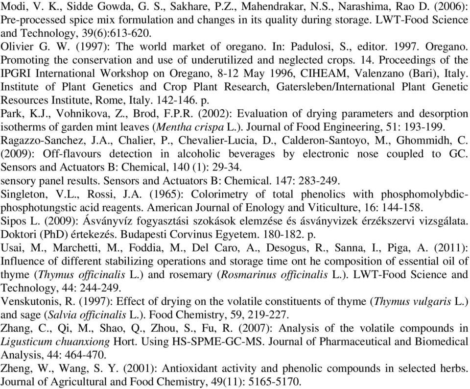 Promoting the conservation and use of underutilized and neglected crops. 14. Proceedings of the IPGRI International Workshop on Oregano, 8-12 May 1996, CIHEAM, Valenzano (Bari), Italy.