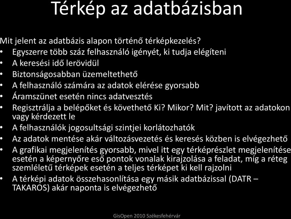 adatvesztés Regisztrálja a belépőket és követhető Ki? Mikor? Mit?