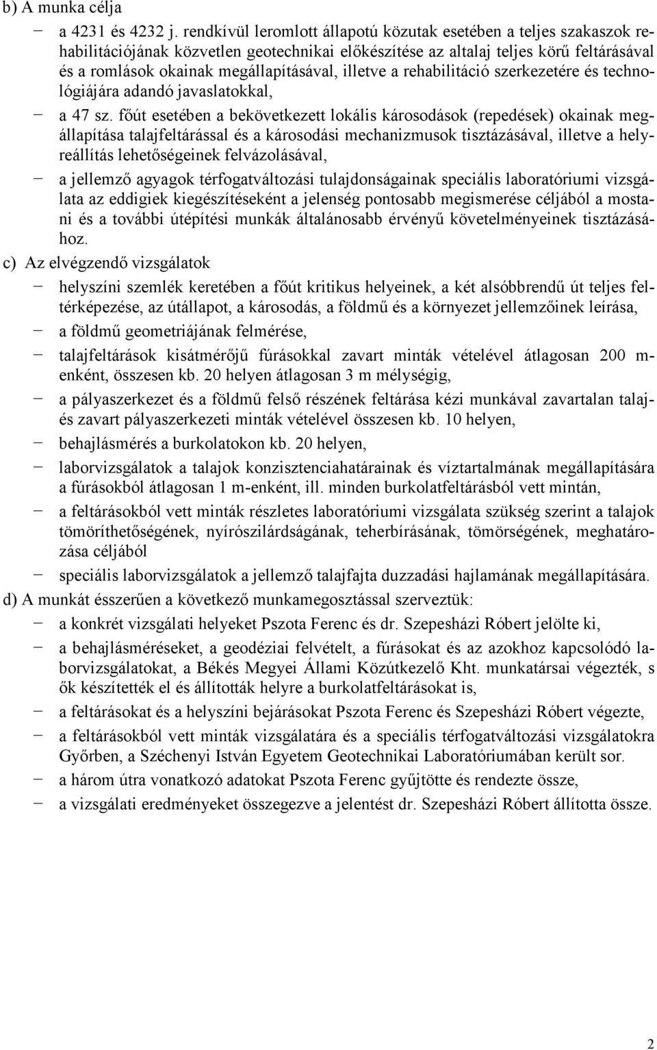 illetve a rehabilitáció szerkezetére és technológiájára adandó javaslatokkal, a 47 sz.
