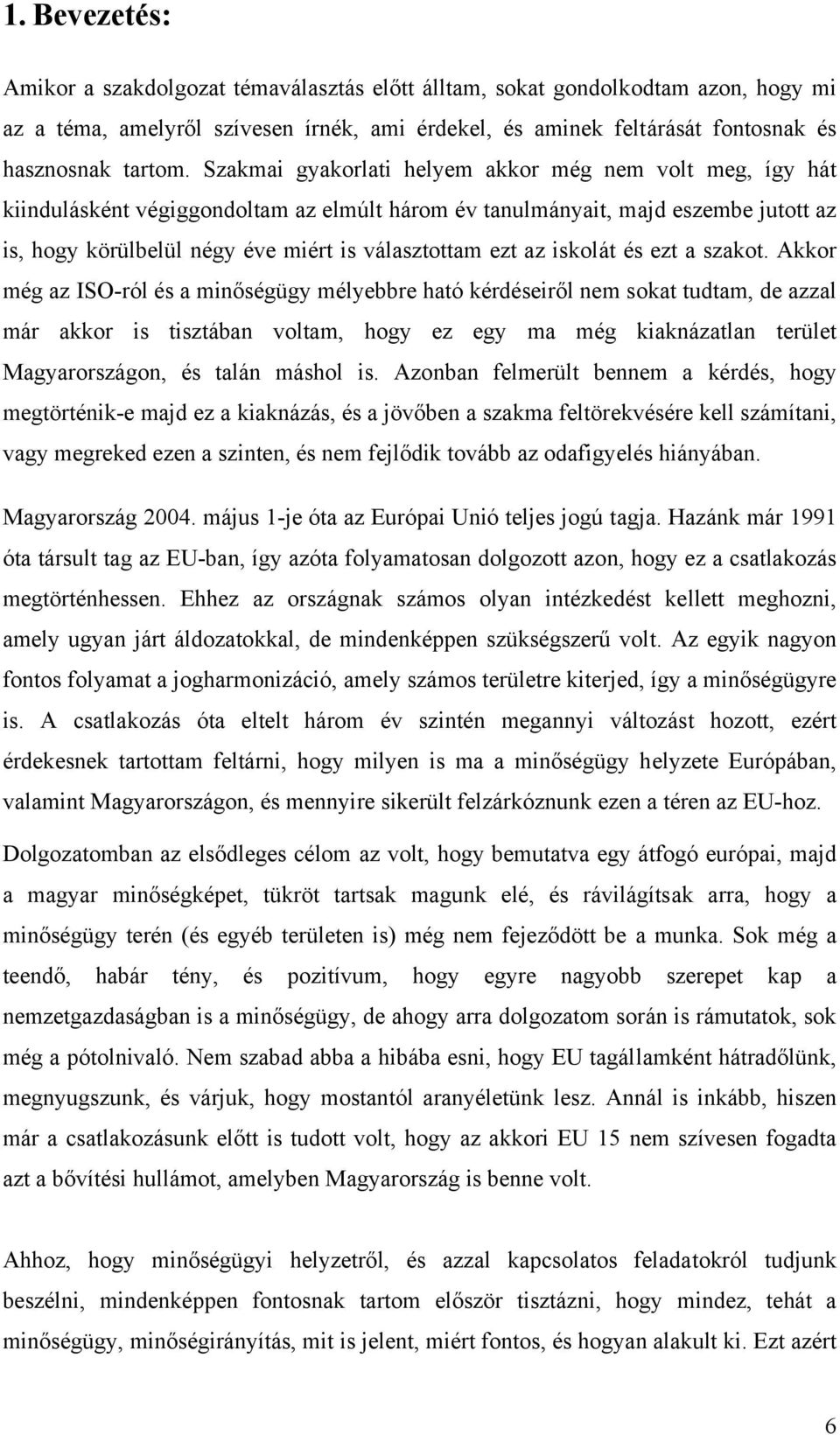 az iskolát és ezt a szakot.