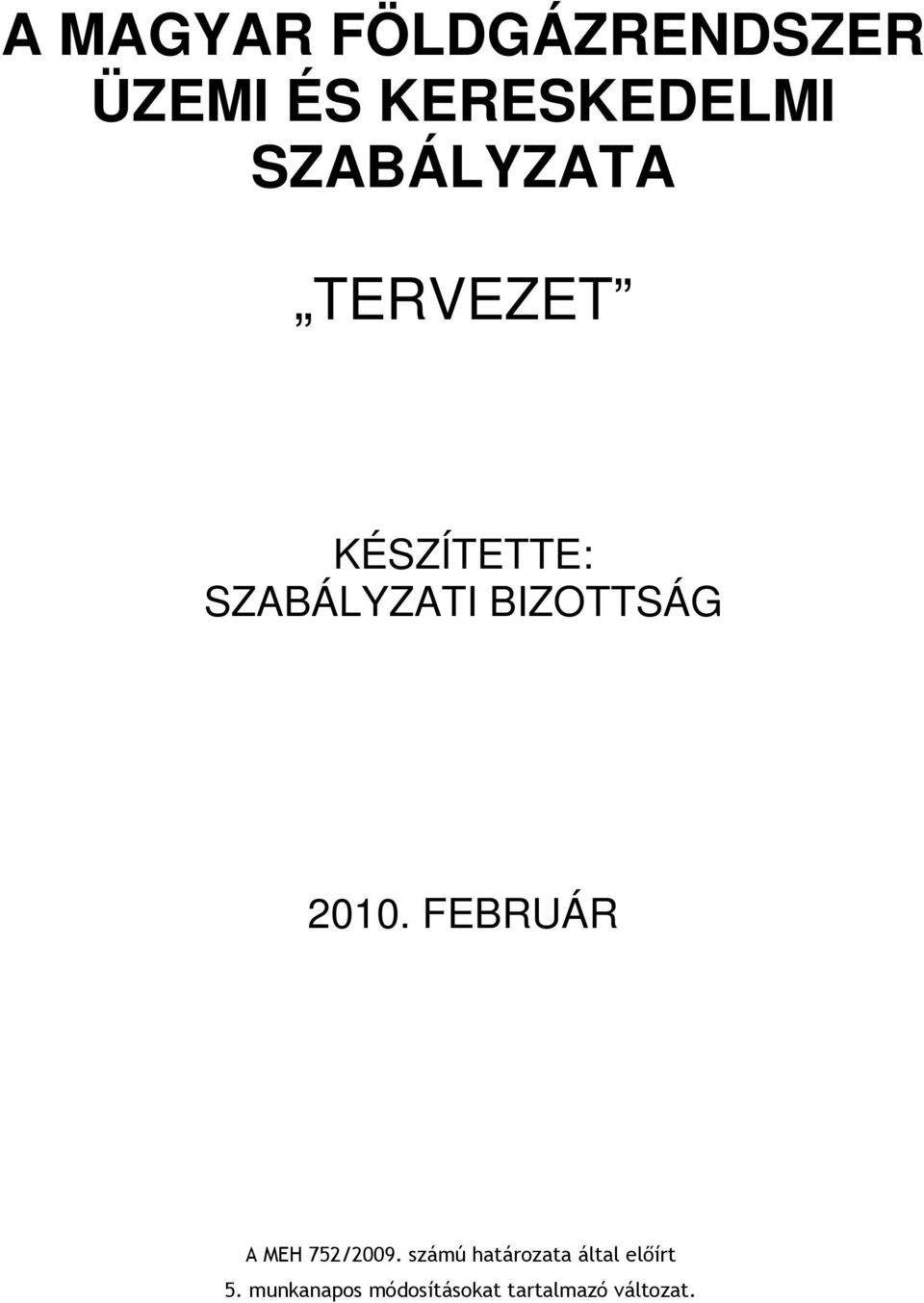 BIZOTTSÁG 2010. FEBRUÁR A MEH 752/2009.