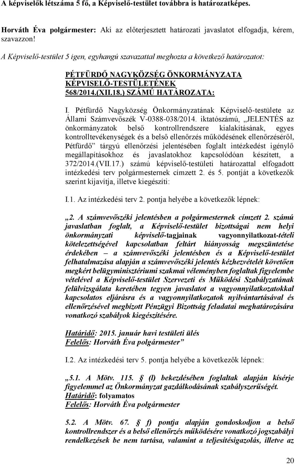 Pétfürdő Nagyközség Önkormányzatának Képviselő-testülete az Állami Számvevőszék V-0388-038/2014.