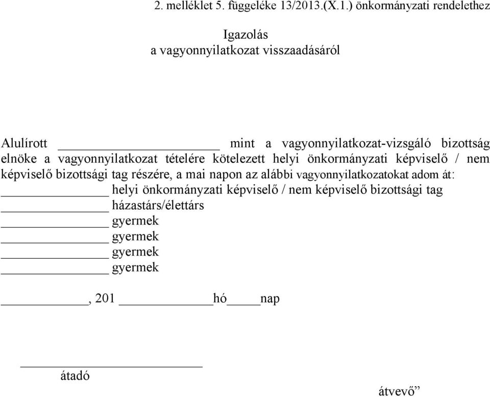 vagyonnyilatkozat-vizsgáló bizottság elnöke a vagyonnyilatkozat tételére kötelezett helyi önkormányzati