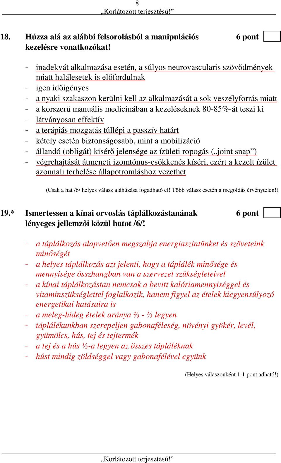 a korszerű manuális medicinában a kezeléseknek 80-85%-át teszi ki - látványosan effektív - a terápiás mozgatás túllépi a passzív határt - kétely esetén biztonságosabb, mint a mobilizáció - állandó