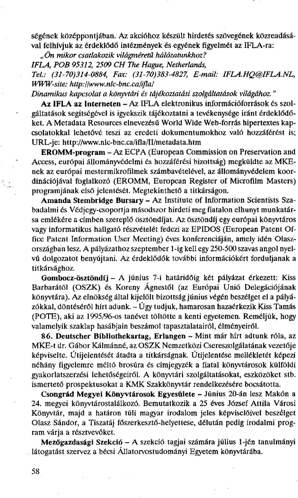 ca/ifla/ Dinamikus kapcsolat a könyvtári és tájékoztatási szolgáltatások világához.