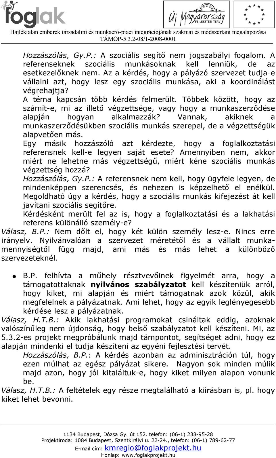 Többek között, hogy az számít-e, mi az illető végzettsége, vagy hogy a munkaszerződése alapján hogyan alkalmazzák?