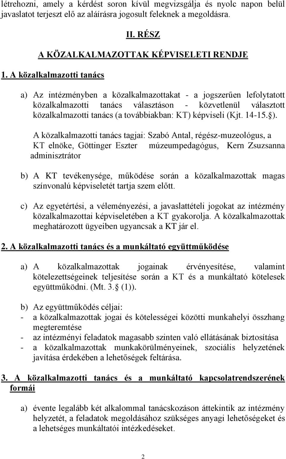 képviseli (Kjt. 14-15. ).