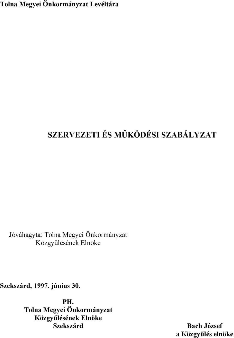 Közgyűlésének Elnöke Szekszárd, 1997. június 30. PH.