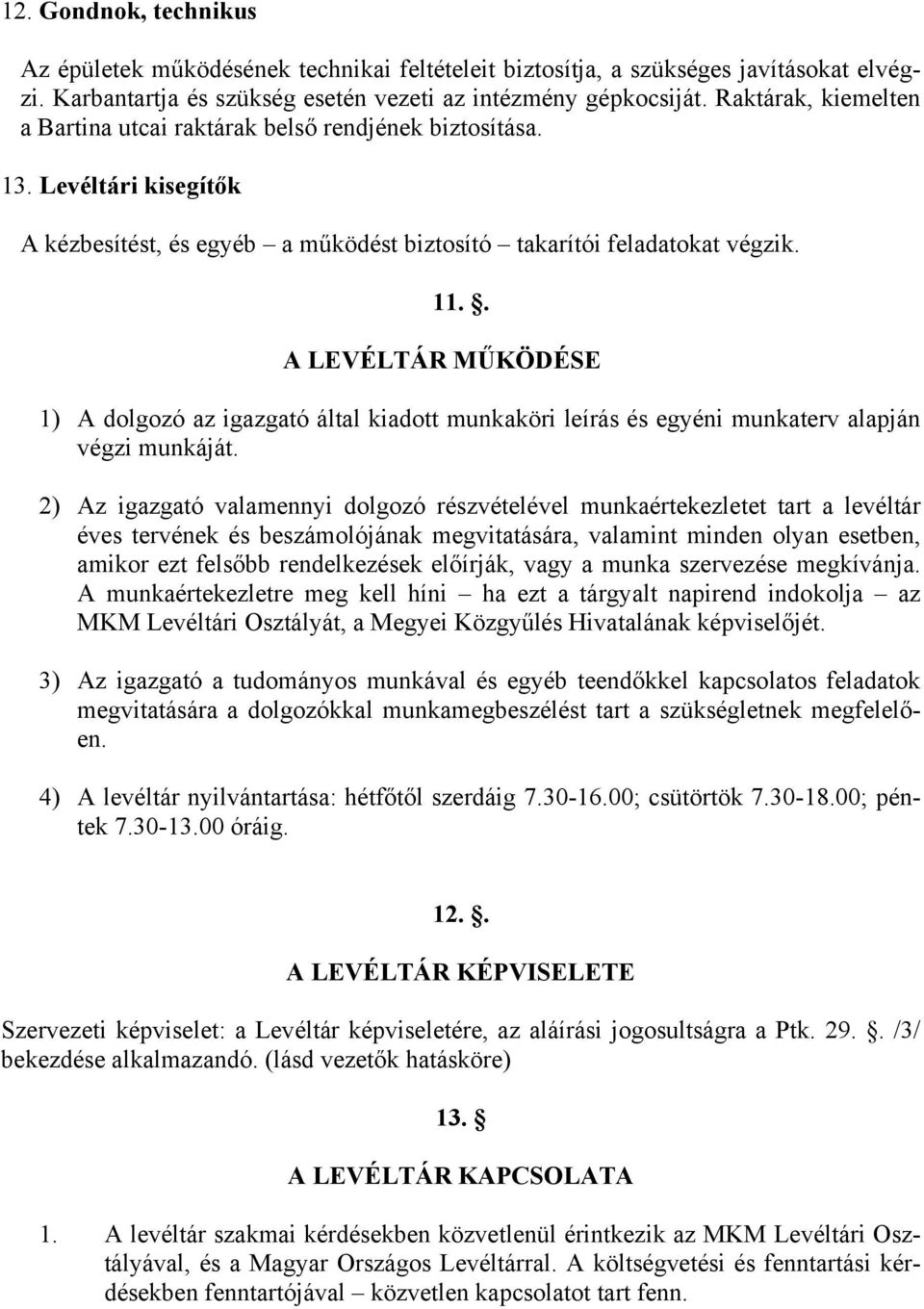 . A LEVÉLTÁR MŰKÖDÉSE 1) A dolgozó az igazgató által kiadott munkaköri leírás és egyéni munkaterv alapján végzi munkáját.