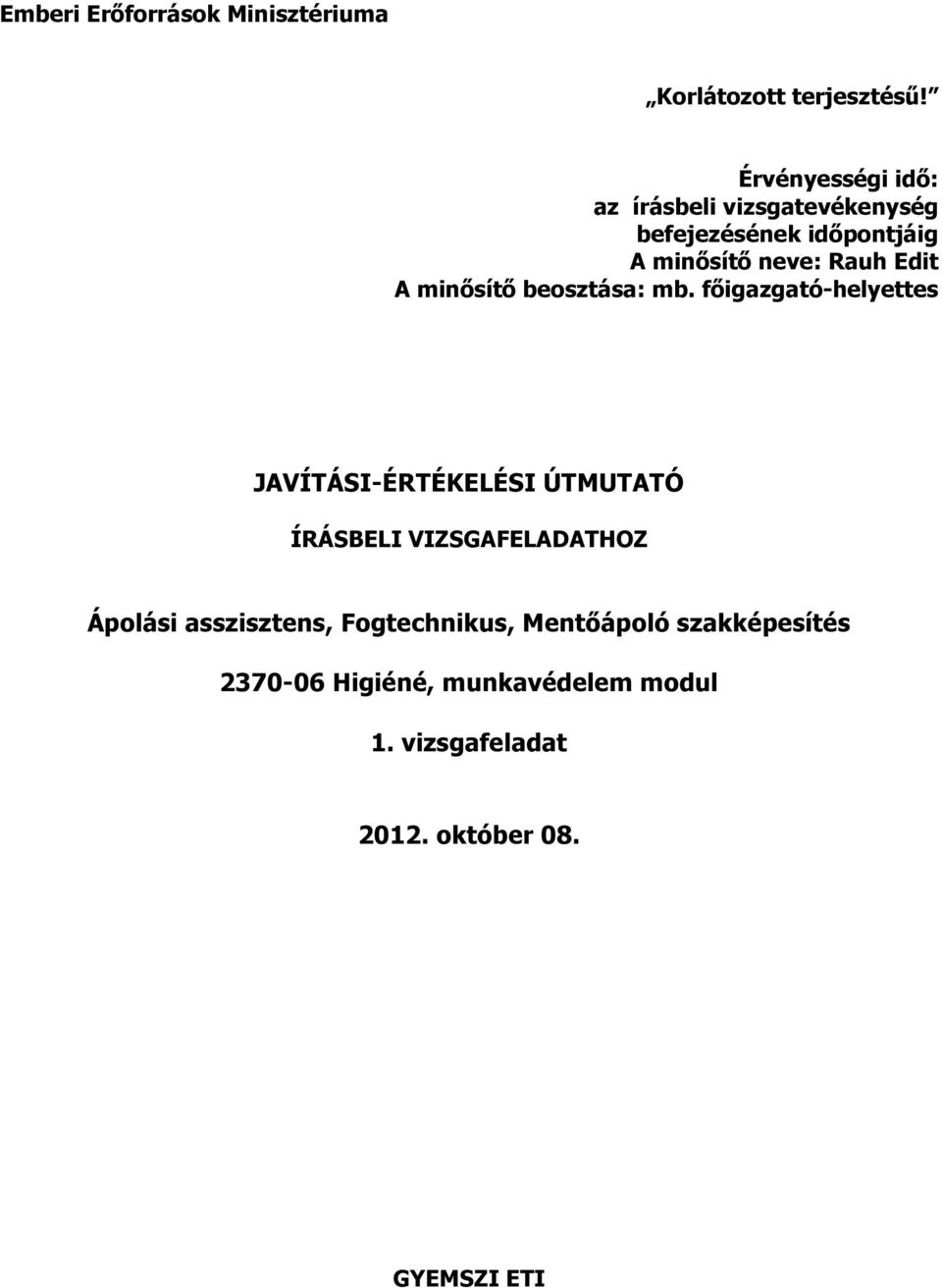 Rauh Edit A minősítő beosztása: mb.