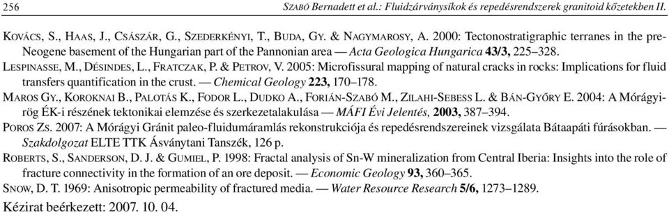 & PETROV, V. 2005: Microfissural mapping of natural cracks in rocks: Implications for fluid transfers quantification in the crust. Chemical Geology 223, 170 178. MAROS GY., KOROKNAI B., PALOTÁS K.