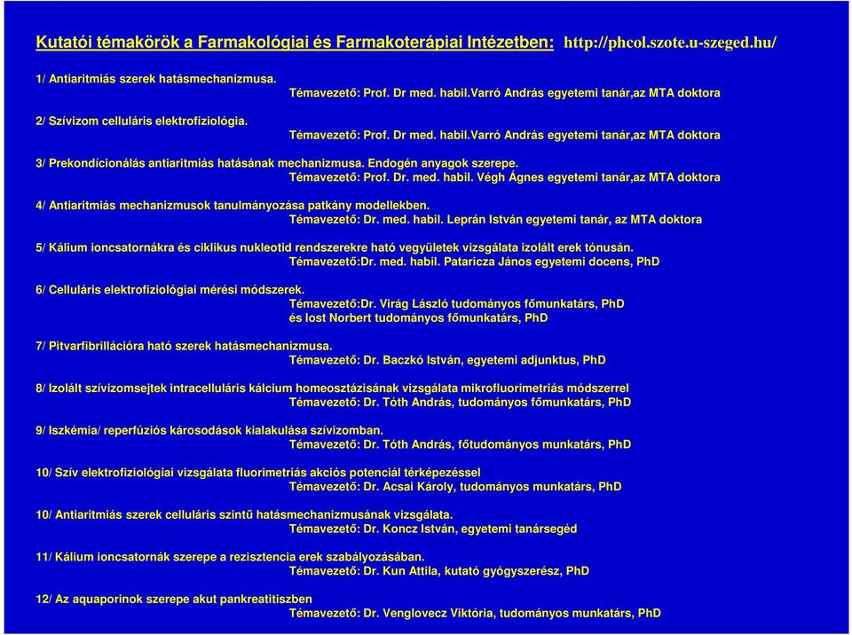 Endogén anyagok szerepe. Témavezető: Prof. Dr. med. habil.