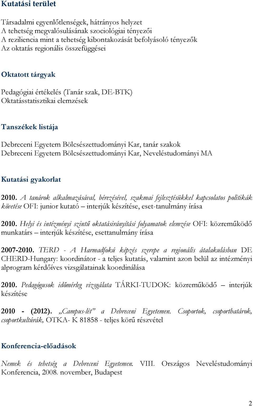 Egyetem Bölcsészettudományi Kar, Neveléstudományi MA Kutatási gyakorlat 2010.