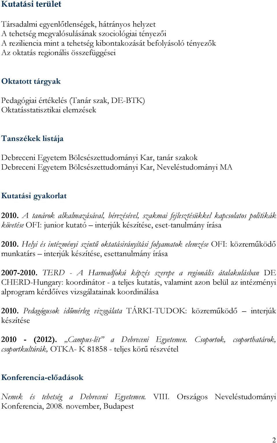 Egyetem Bölcsészettudományi Kar, Neveléstudományi MA Kutatási gyakorlat 2010.