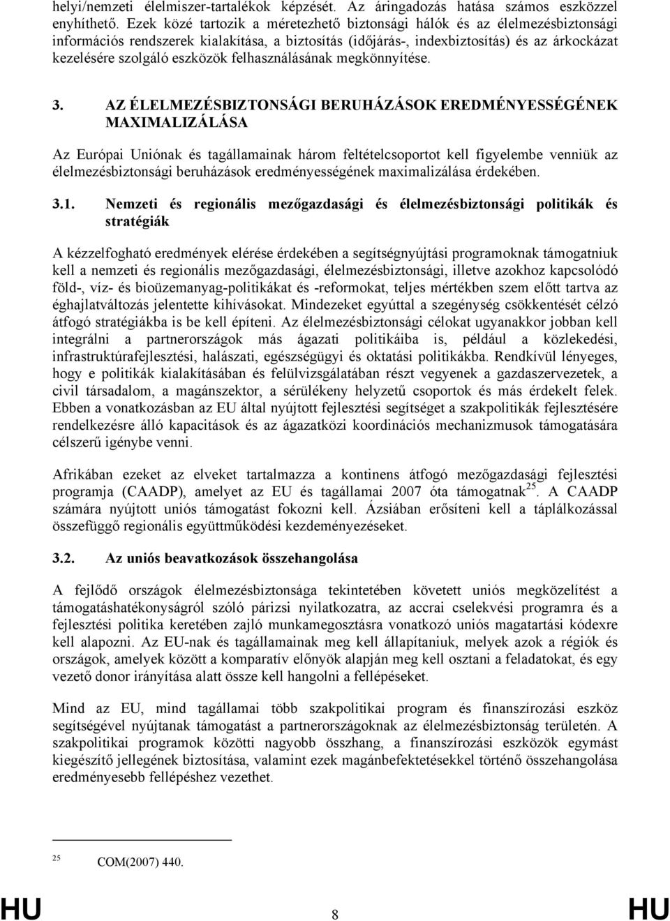 felhasználásának megkönnyítése. 3.