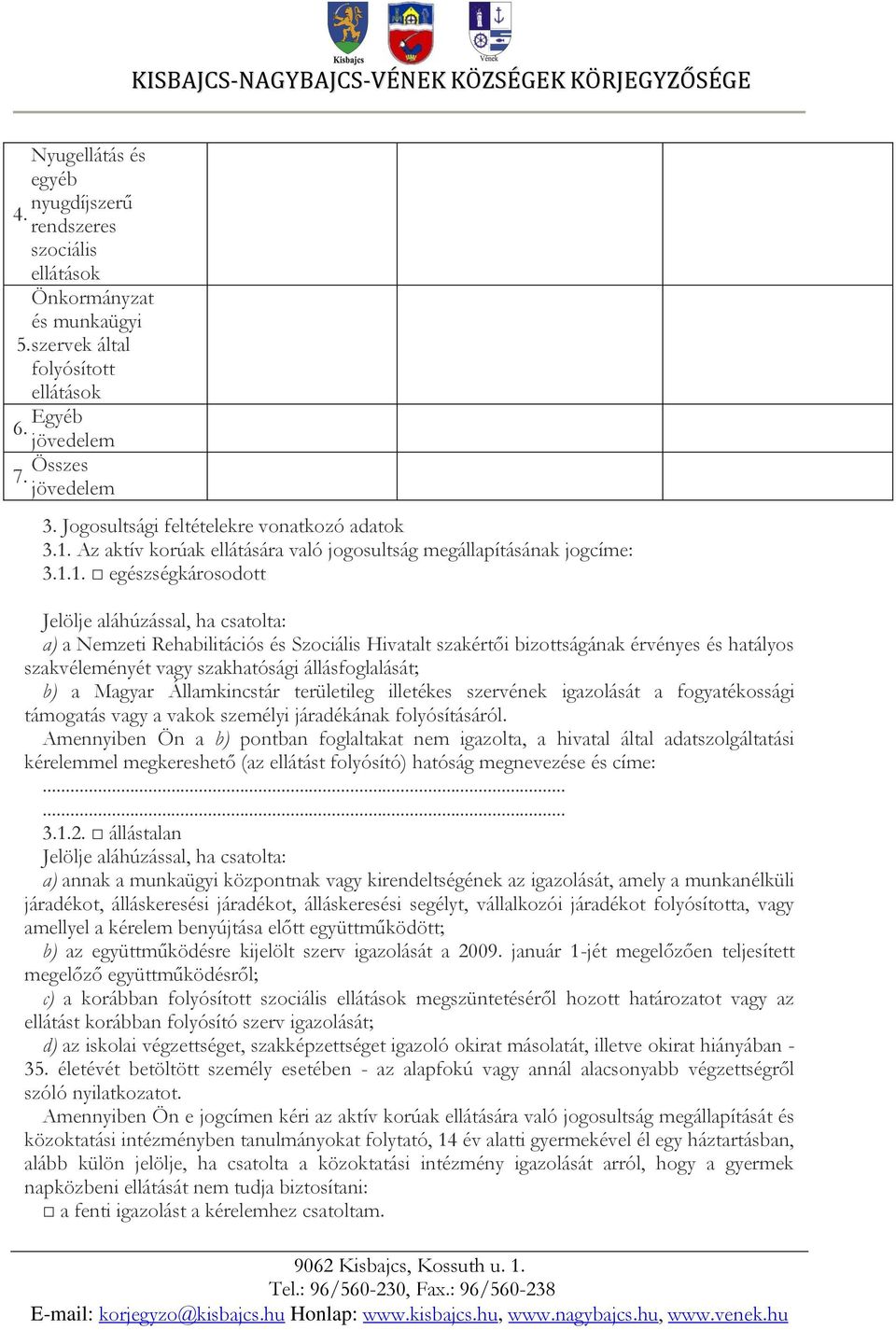 Az aktív korúak ellátására való jogosultság megállapításának jogcíme: 3.1.