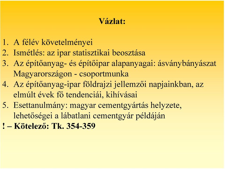 Az építőanyag-ipar földrajzi jellemzői napjainkban, az elmúlt évek fő tendenciái, kihívásai 5.