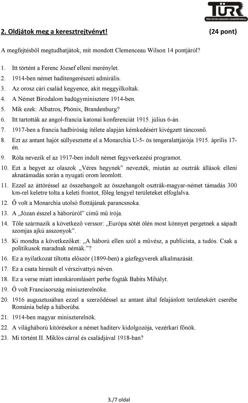 Itt tartották az angol-francia katonai konferenciát 1915. július 6-án. 7. 1917-ben a francia hadbíróság ítélete alapján kémkedésért kivégzett táncosnő. 8.