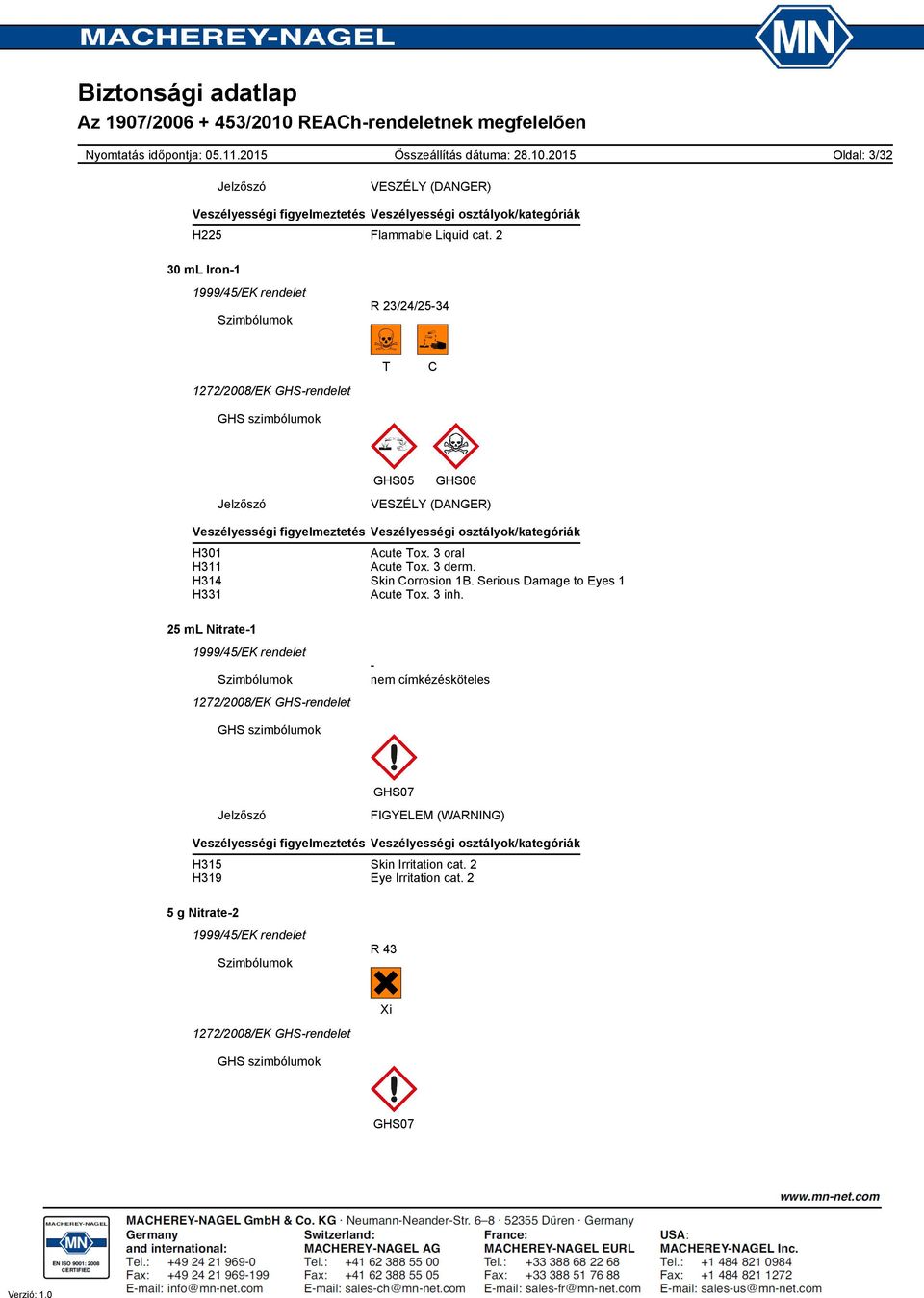 3 oral H311 Acute Tox. 3 derm. H314 Skin Corrosion 1B. Serious Damage to Eyes 1 H331 Acute Tox. 3 inh.