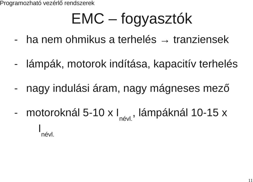 terhelés - nagy indulási áram, nagy mágneses mező