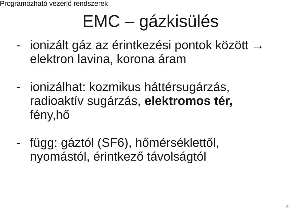 háttérsugárzás, radioaktív sugárzás, elektromos tér, fény,hő