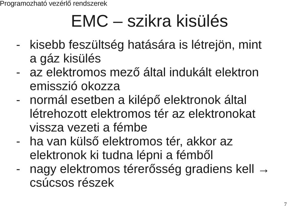 létrehozott elektromos tér az elektronokat vissza vezeti a fémbe - ha van külső elektromos tér,