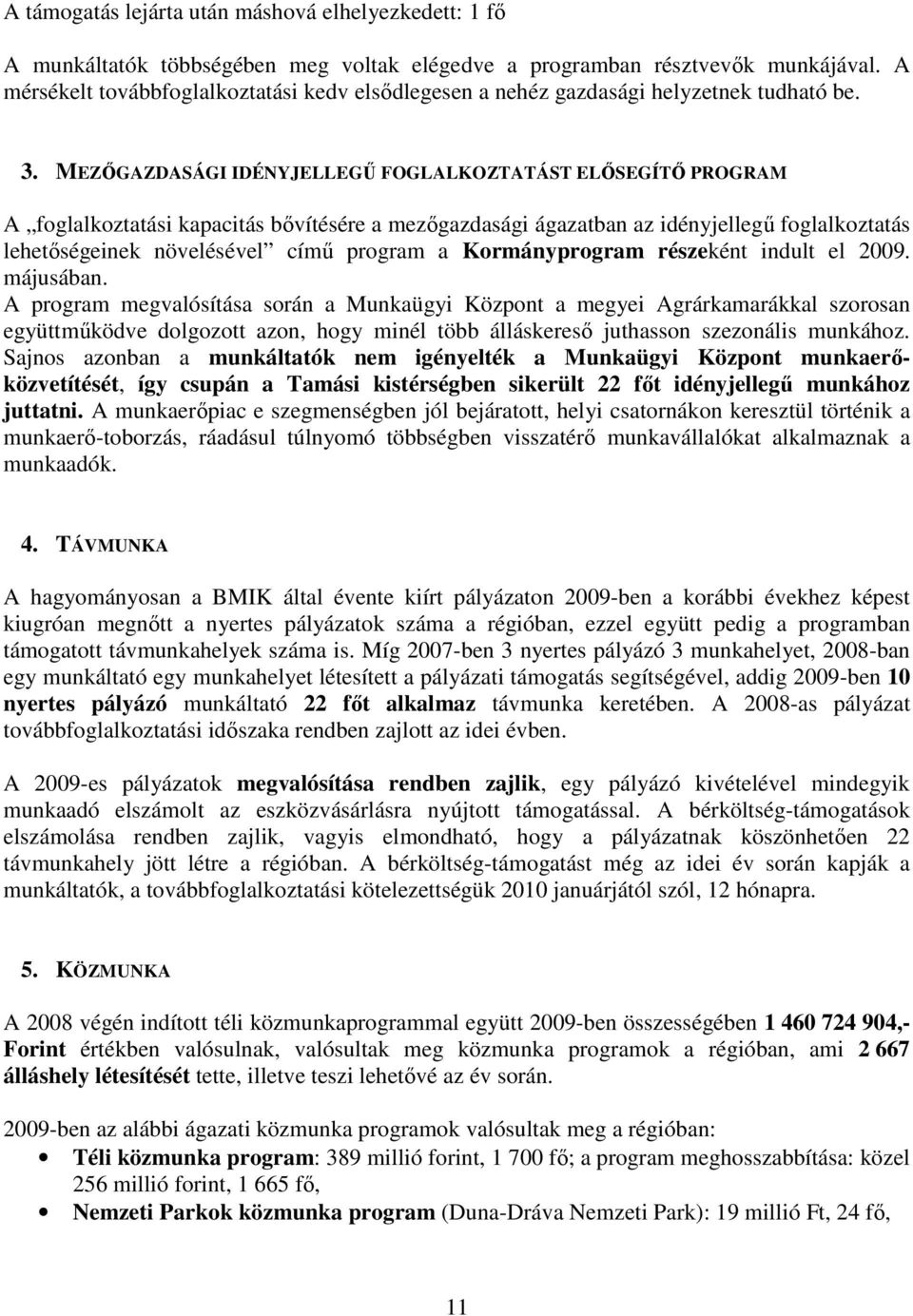 MEZİGAZDASÁGI IDÉNYJELLEGŐ FOGLALKOZTATÁST ELİSEGÍTİ PROGRAM A foglalkoztatási kapacitás bıvítésére a mezıgazdasági ágazatban az idényjellegő foglalkoztatás lehetıségeinek növelésével címő program a