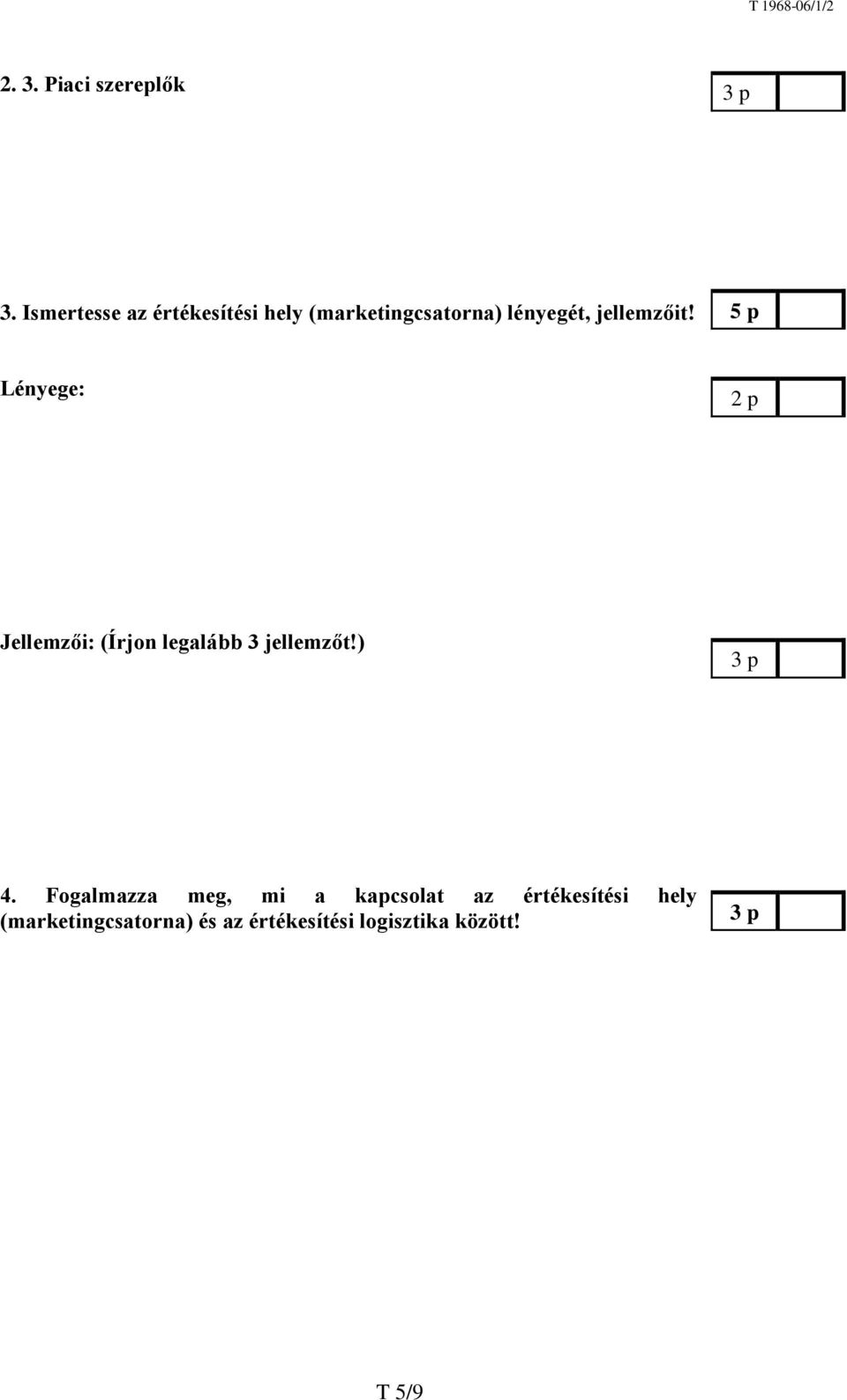 jellemzőit! 5 p Lényege: 2 p Jellemzői: (Írjon legalább 3 jellemzőt!