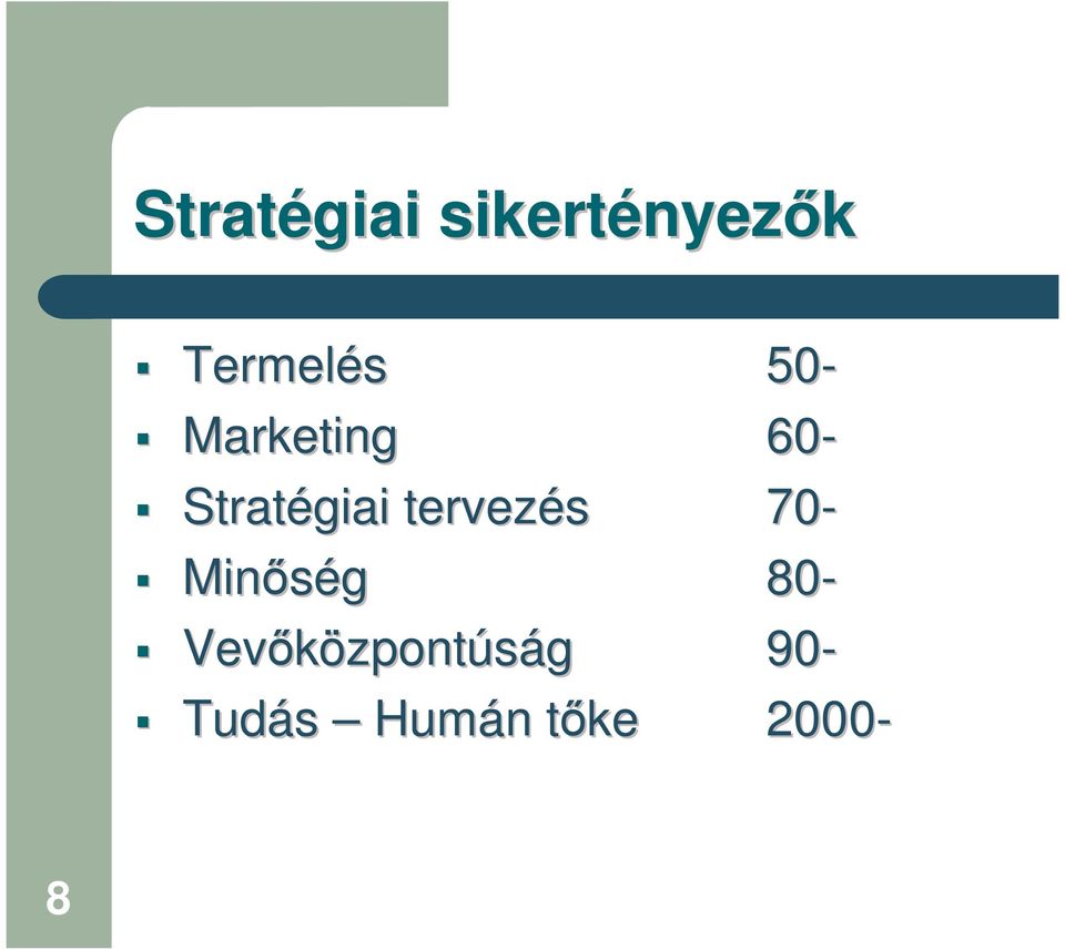 Stratégiai tervezés 70- Minség 80-