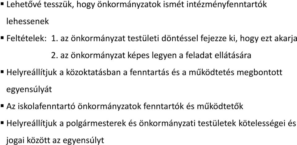 az önkormányzat képes legyen a feladat ellátására Helyreállítjuk a közoktatásban a fenntartás és a működtetés