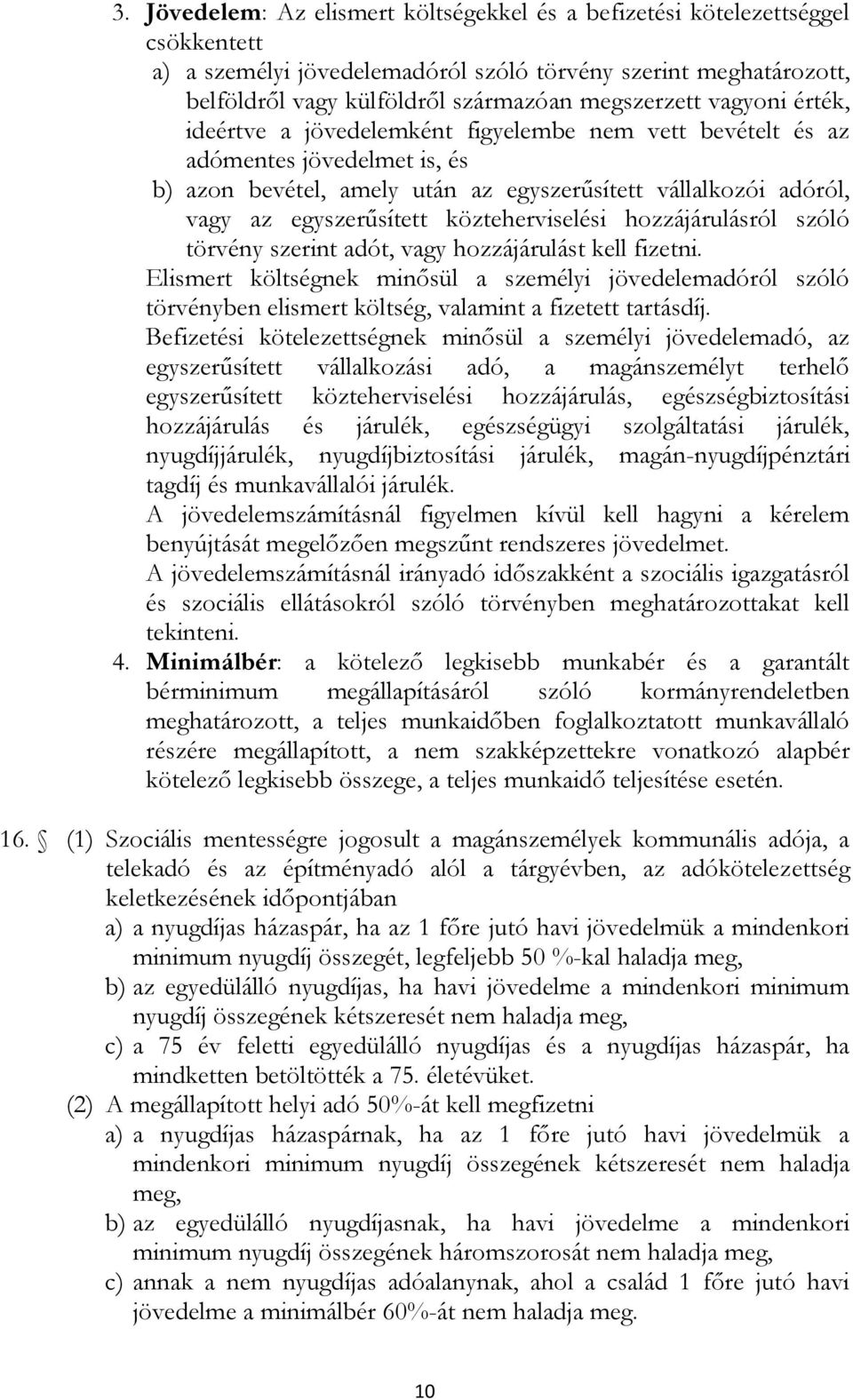 egyszerűsített közteherviselési hozzájárulásról szóló törvény szerint adót, vagy hozzájárulást kell fizetni.