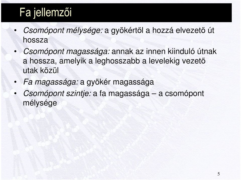 amelyik a leghosszabb a levelekig vezető utak közül Fa magassága: a