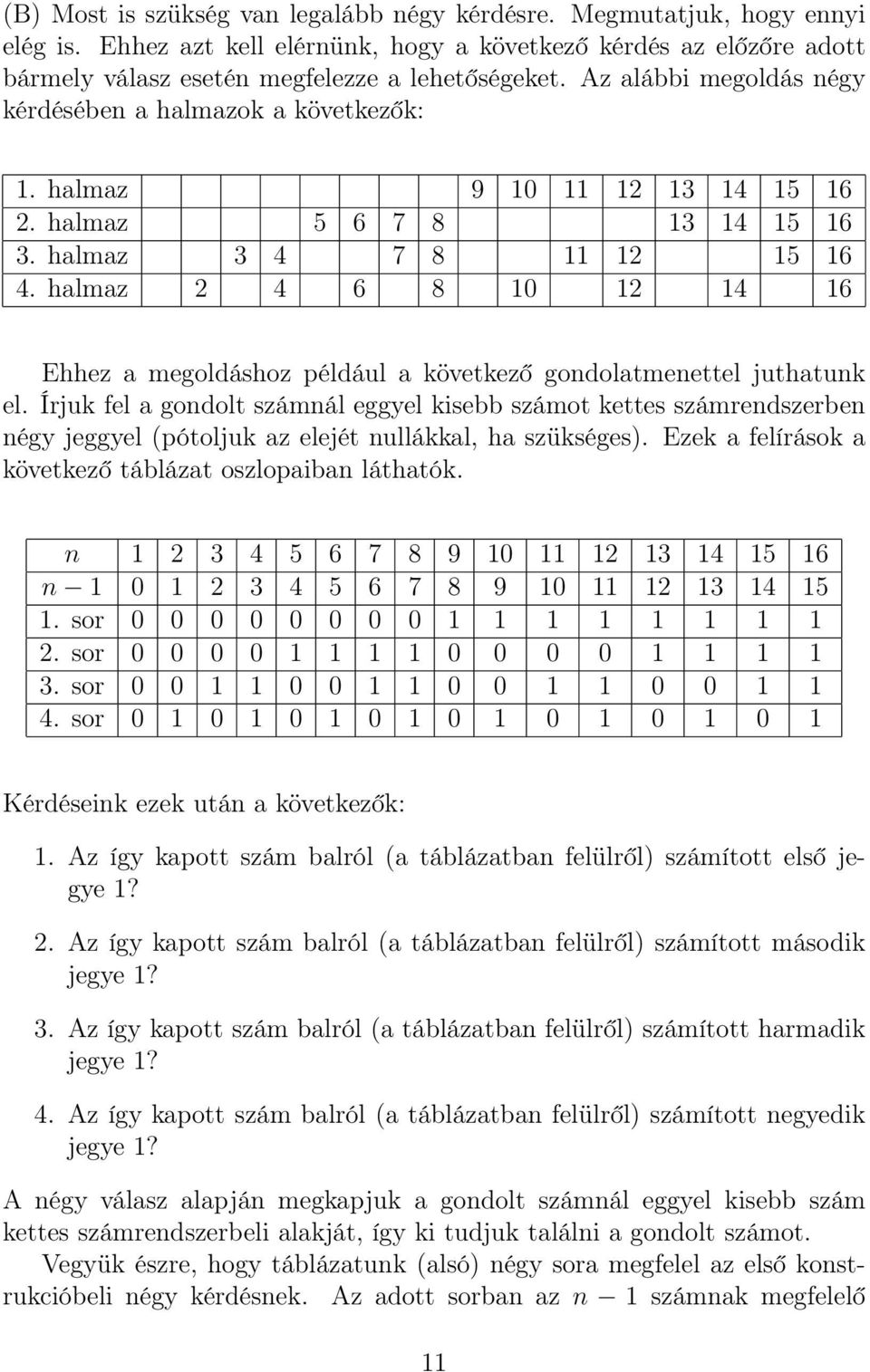 halmaz 2 4 6 8 10 12 14 16 Ehhez a megoldáshoz például a következő gondolatmenettel juthatunk el.