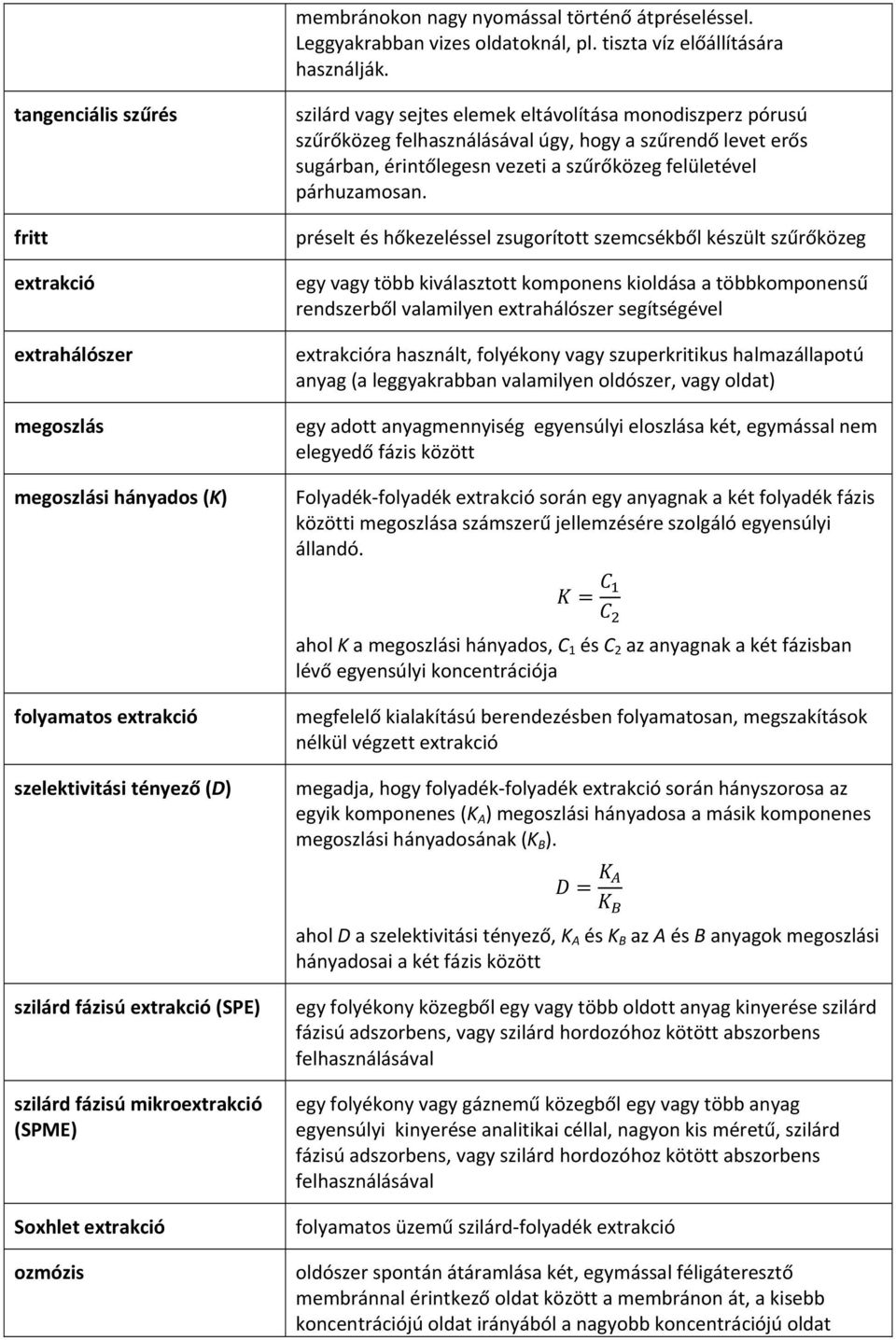 erős sugárban, érintőlegesn vezeti a szűrőközeg felületével párhuzamosan.